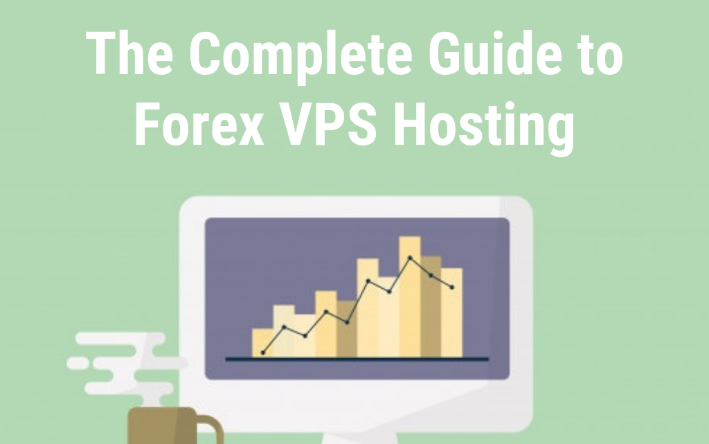 Complete Guide to Forex VPS Hosting