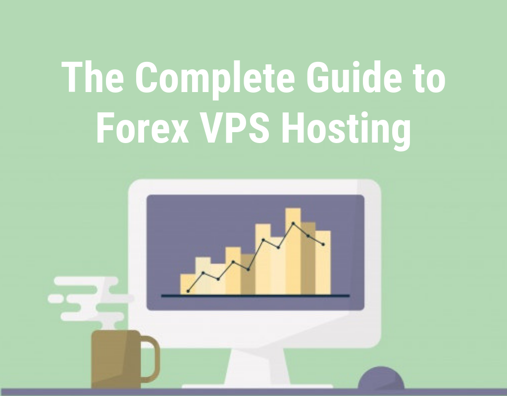 Complete Guide to Forex VPS Hosting
