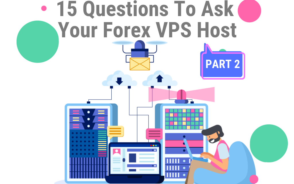15 Questions To Ask Your Forex VPS Host Part 2