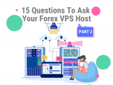 15 Questions To Ask Your Forex VPS Host Part 2